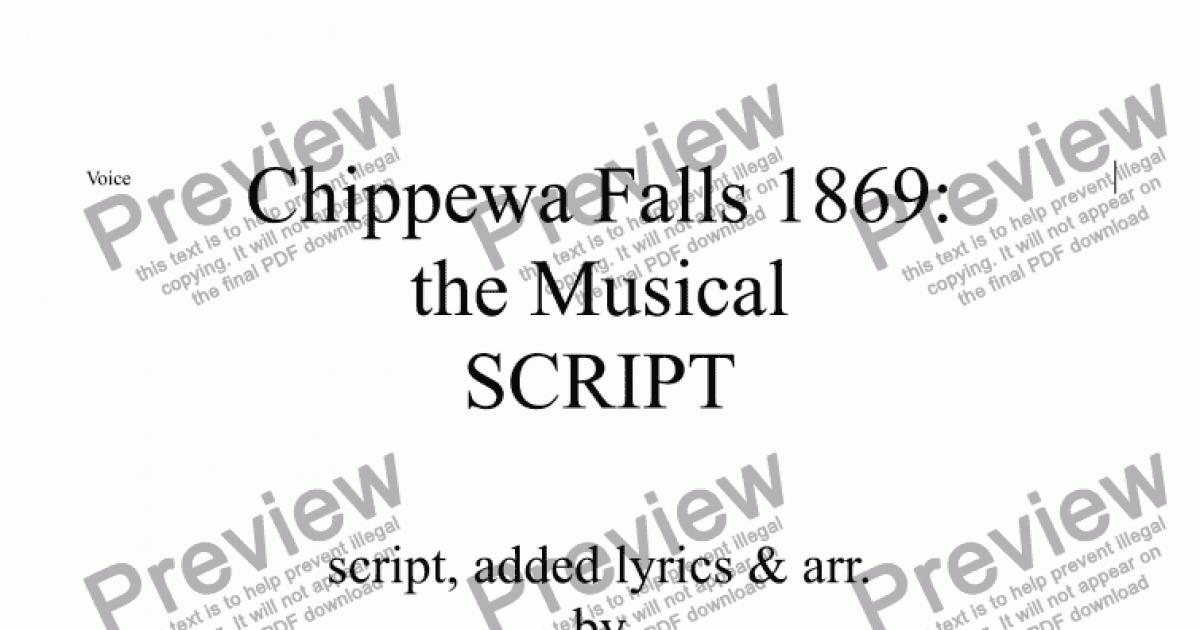 Chippewa Falls 1869 Script for Musical Comedy for Choir keyboard by All songs are in the public domain written earlier than 1869 Sheet Music