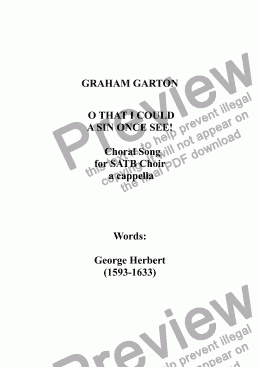 page one of CHORAL SONG - ’O THAT I COULD A SIN ONCE SEE!’ for SATB Choir a cappella. Poem: George Herbert (1593-1633) (2-pages)