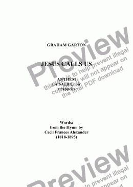 page one of JESUS CALLS US - ANTHEM FOR SATB CHOIR A CAPPELLA Words:Hymn by Cecil Frances Alexander (1818-1895) 6-stave Open Score with Piano Reduction. Worship or Concert use. 3-02 Minutes